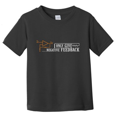 I Only Give Negative Feedback Toddler T-Shirt