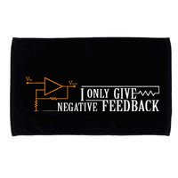 I Only Give Negative Feedback Microfiber Hand Towel