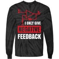 I Only Give Negative Feedback Electrical Funny Engineer Tie-Dye Long Sleeve Shirt