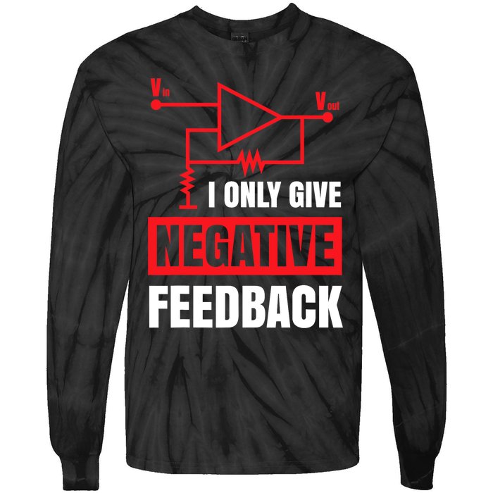 I Only Give Negative Feedback Electrical Funny Engineer Tie-Dye Long Sleeve Shirt