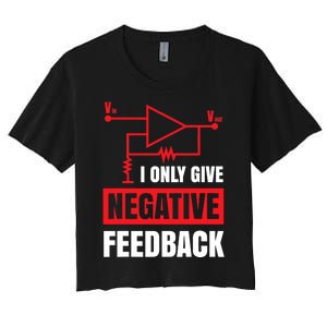 I Only Give Negative Feedback Electrical Funny Engineer Women's Crop Top Tee