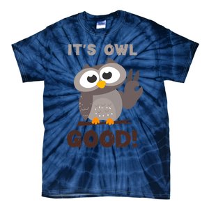 It's Owl Good It's All Good Funny Trending Owl Lover Tie-Dye T-Shirt