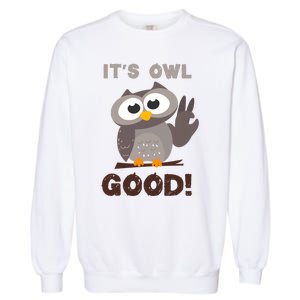 It's Owl Good It's All Good Funny Trending Owl Lover Garment-Dyed Sweatshirt