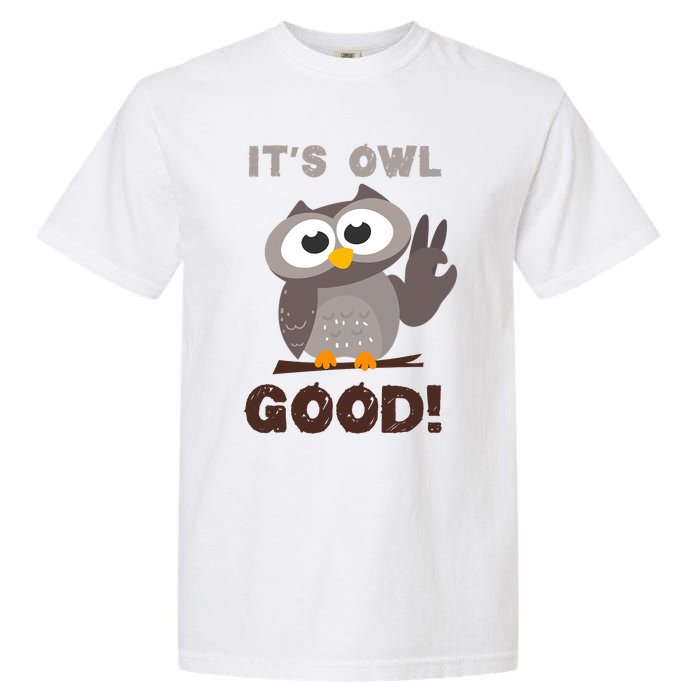 It's Owl Good It's All Good Funny Trending Owl Lover Garment-Dyed Heavyweight T-Shirt