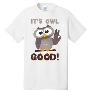 It's Owl Good It's All Good Funny Trending Owl Lover Tall T-Shirt