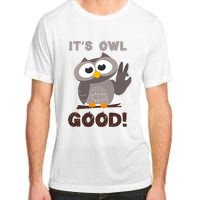 It's Owl Good It's All Good Funny Trending Owl Lover Adult ChromaSoft Performance T-Shirt