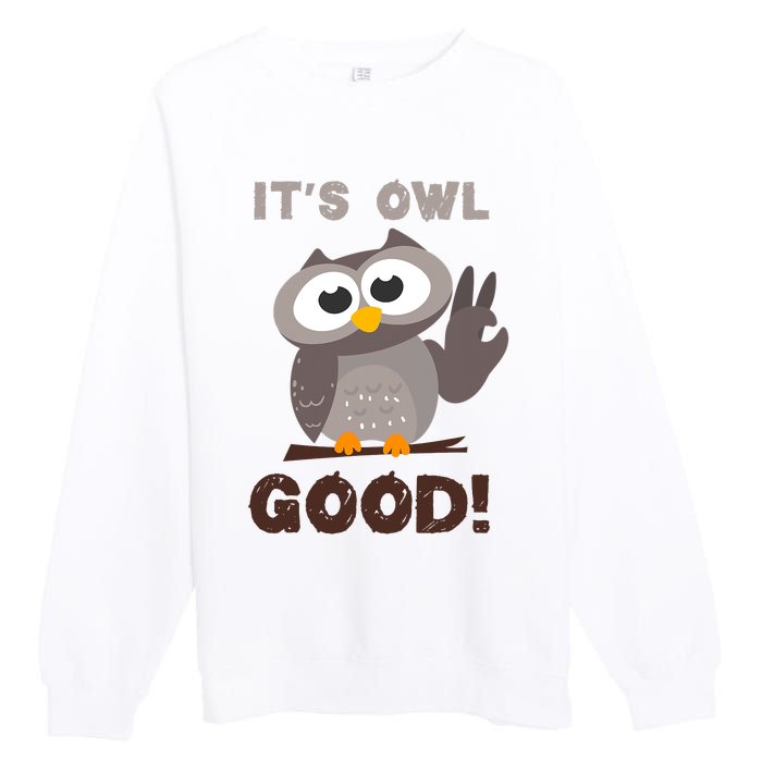 It's Owl Good It's All Good Funny Trending Owl Lover Premium Crewneck Sweatshirt