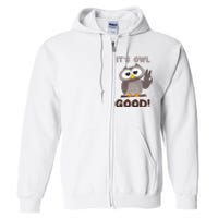 It's Owl Good It's All Good Funny Trending Owl Lover Full Zip Hoodie