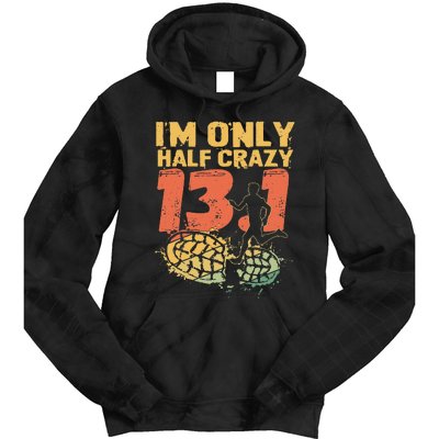 I'm Only Half Crazy 13 Funny Marathon Running Tie Dye Hoodie