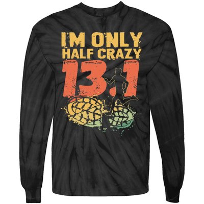 I'm Only Half Crazy 13 Funny Marathon Running Tie-Dye Long Sleeve Shirt