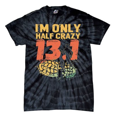 I'm Only Half Crazy 13 Funny Marathon Running Tie-Dye T-Shirt