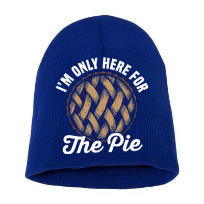 I'm Only Here For The Pie Funny Food Lover Gift Short Acrylic Beanie