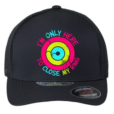 Im Only Here To Close My Ring Flexfit Unipanel Trucker Cap