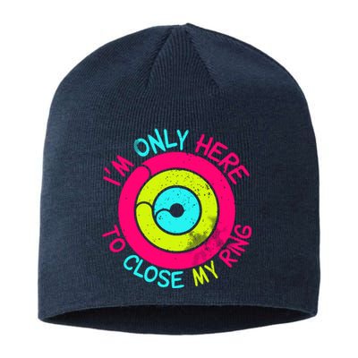 Im Only Here To Close My Ring Sustainable Beanie