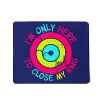 Im Only Here To Close My Ring Mousepad