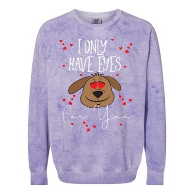 I Only Have Eyes For You Valentine's Day Dog Lover Meaningful Gift Colorblast Crewneck Sweatshirt