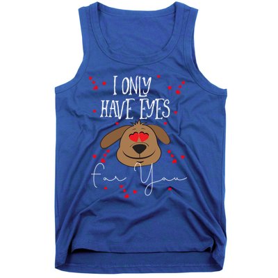 I Only Have Eyes For You Valentine's Day Dog Lover Meaningful Gift Tank Top