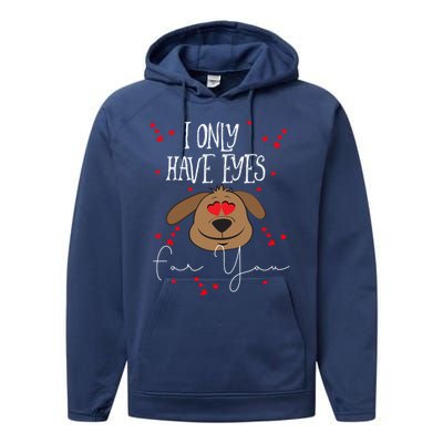 I Only Have Eyes For You Valentine's Day Dog Lover Meaningful Gift Performance Fleece Hoodie