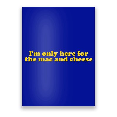 I'm only here for the mac and cheese  Poster