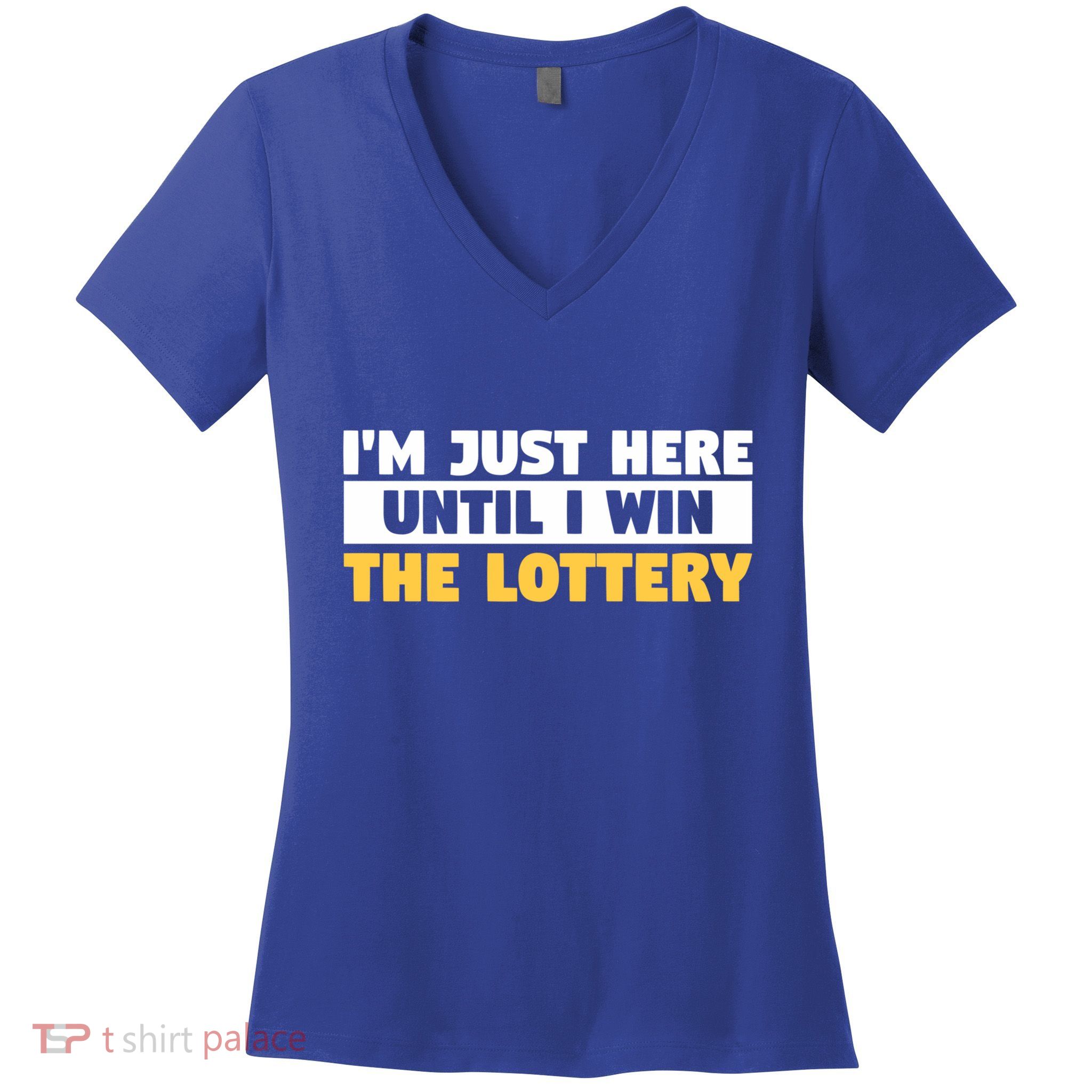 IM Only Here Until I Win The Lottery Funny Lotto Jackpot Gift Women's V-Neck T-Shirt