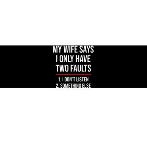 I Only Have Two Faults, Funny Husband  Bumper Sticker