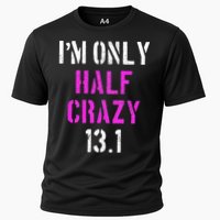 Im Only Half Crazy 13.1 Half Marathon Funny Running Gift Cooling Performance Crew T-Shirt