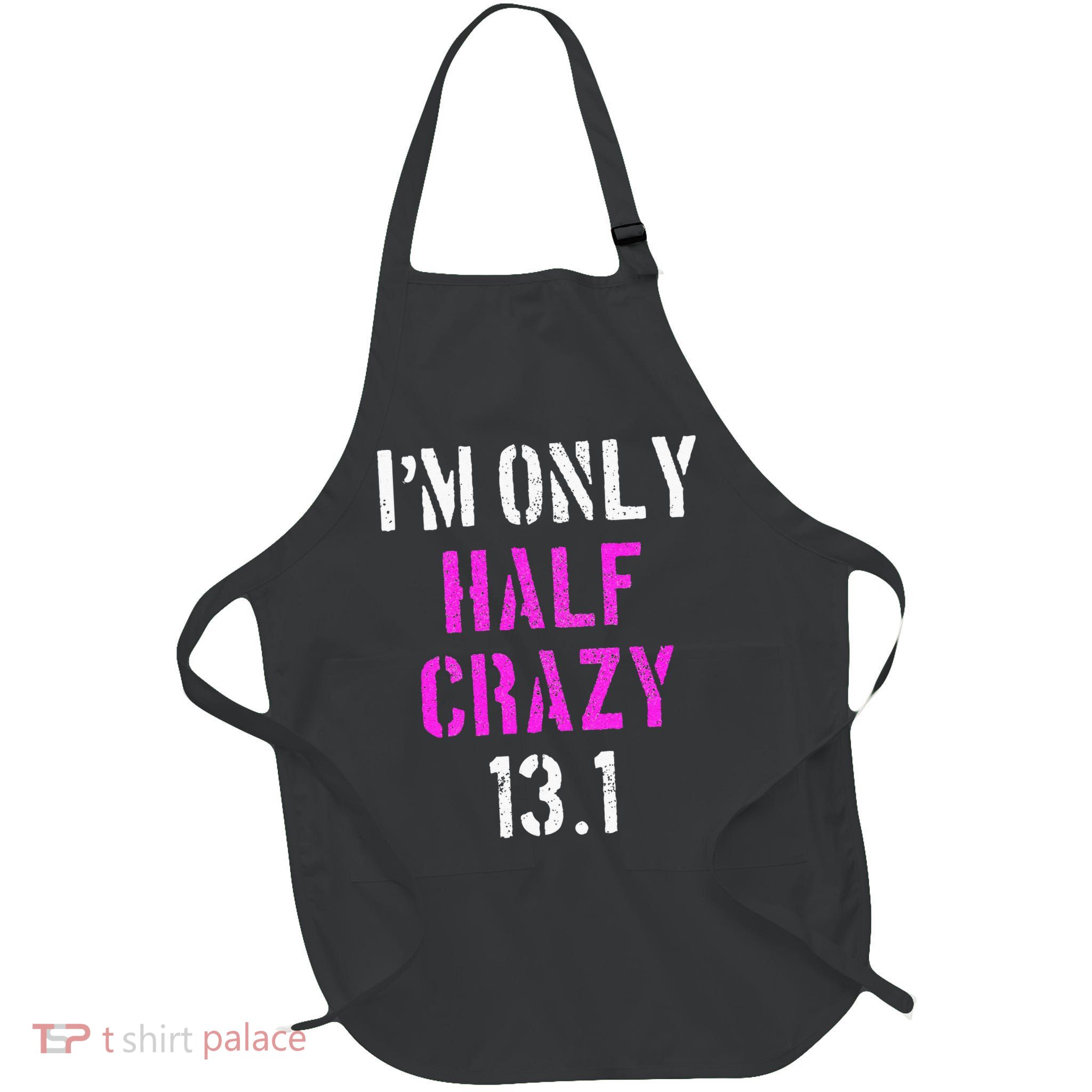Im Only Half Crazy 13.1 Half Marathon Funny Running Gift Full-Length Apron With Pockets