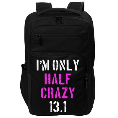 Im Only Half Crazy 13.1 Half Marathon Funny Running Gift Impact Tech Backpack