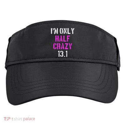 Im Only Half Crazy 13.1 Half Marathon Funny Running Gift Adult Drive Performance Visor