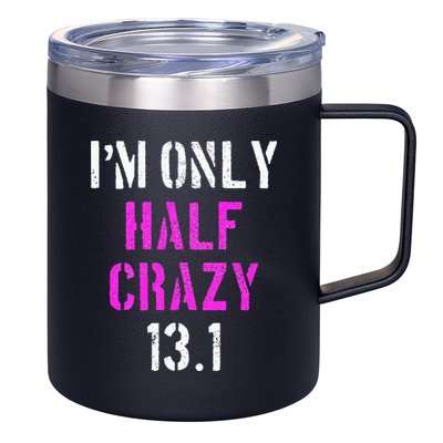 Im Only Half Crazy 13.1 Half Marathon Funny Running Gift 12oz Stainless Steel Coffee Mug