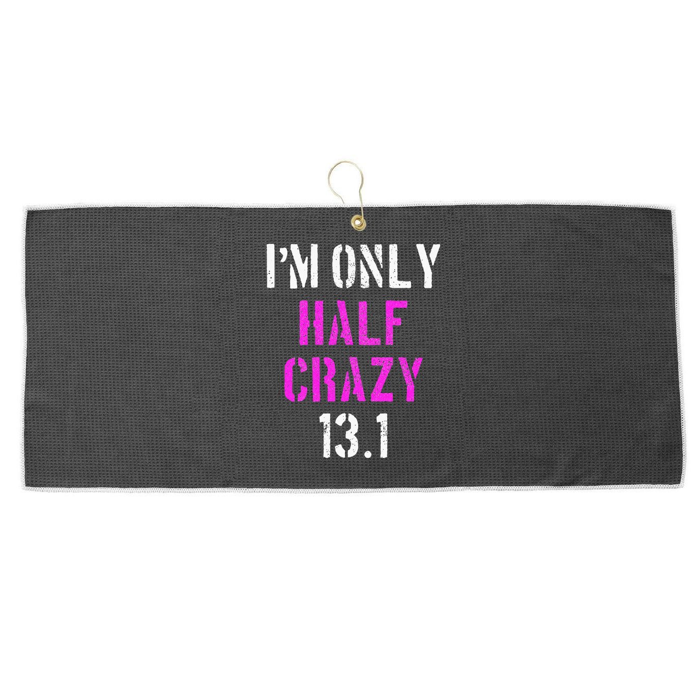 Im Only Half Crazy 13.1 Half Marathon Funny Running Gift Large Microfiber Waffle Golf Towel