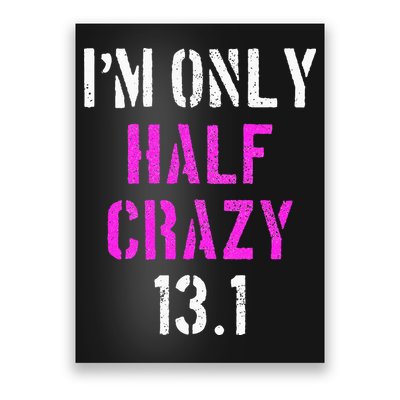 Im Only Half Crazy 13.1 Half Marathon Funny Running Gift Poster