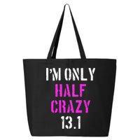 Im Only Half Crazy 13.1 Half Marathon Funny Running Gift 25L Jumbo Tote