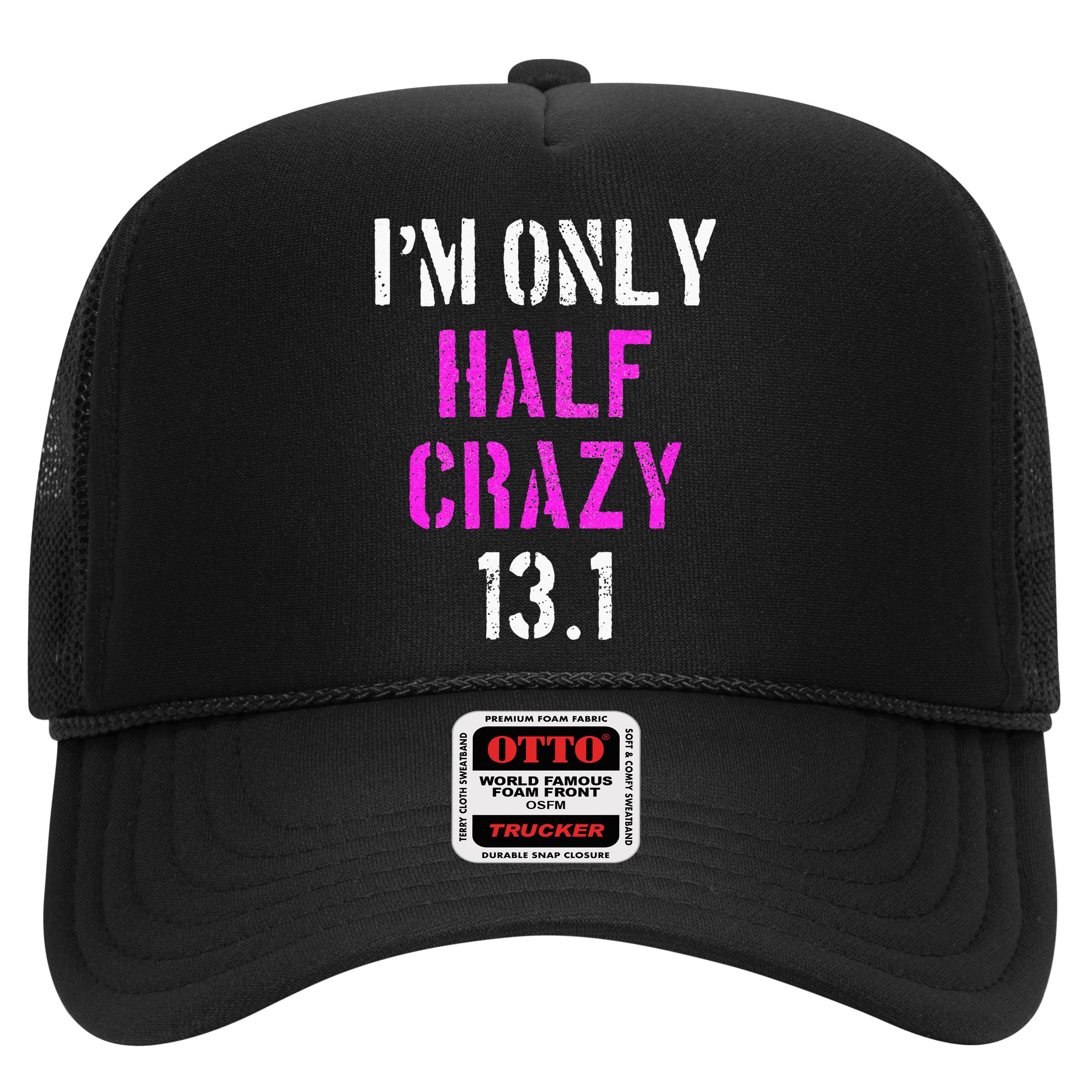 Im Only Half Crazy 13.1 Half Marathon Funny Running Gift Hat