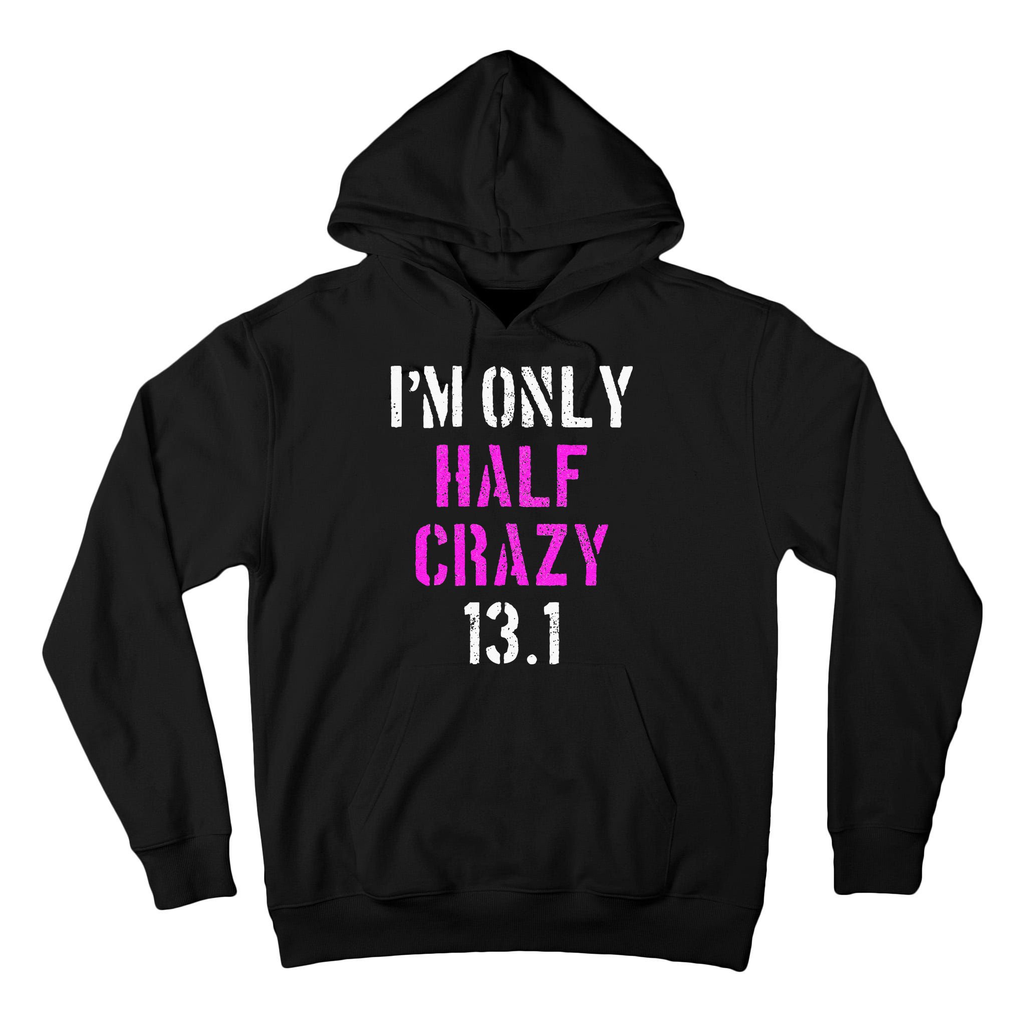 Im Only Half Crazy 13.1 Half Marathon Funny Running Gift Tall Hoodie