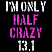 Im Only Half Crazy 13.1 Half Marathon Funny Running Gift Toddler T-Shirt