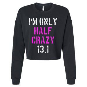 Im Only Half Crazy 13.1 Half Marathon Funny Running Gift Cropped Pullover Crew