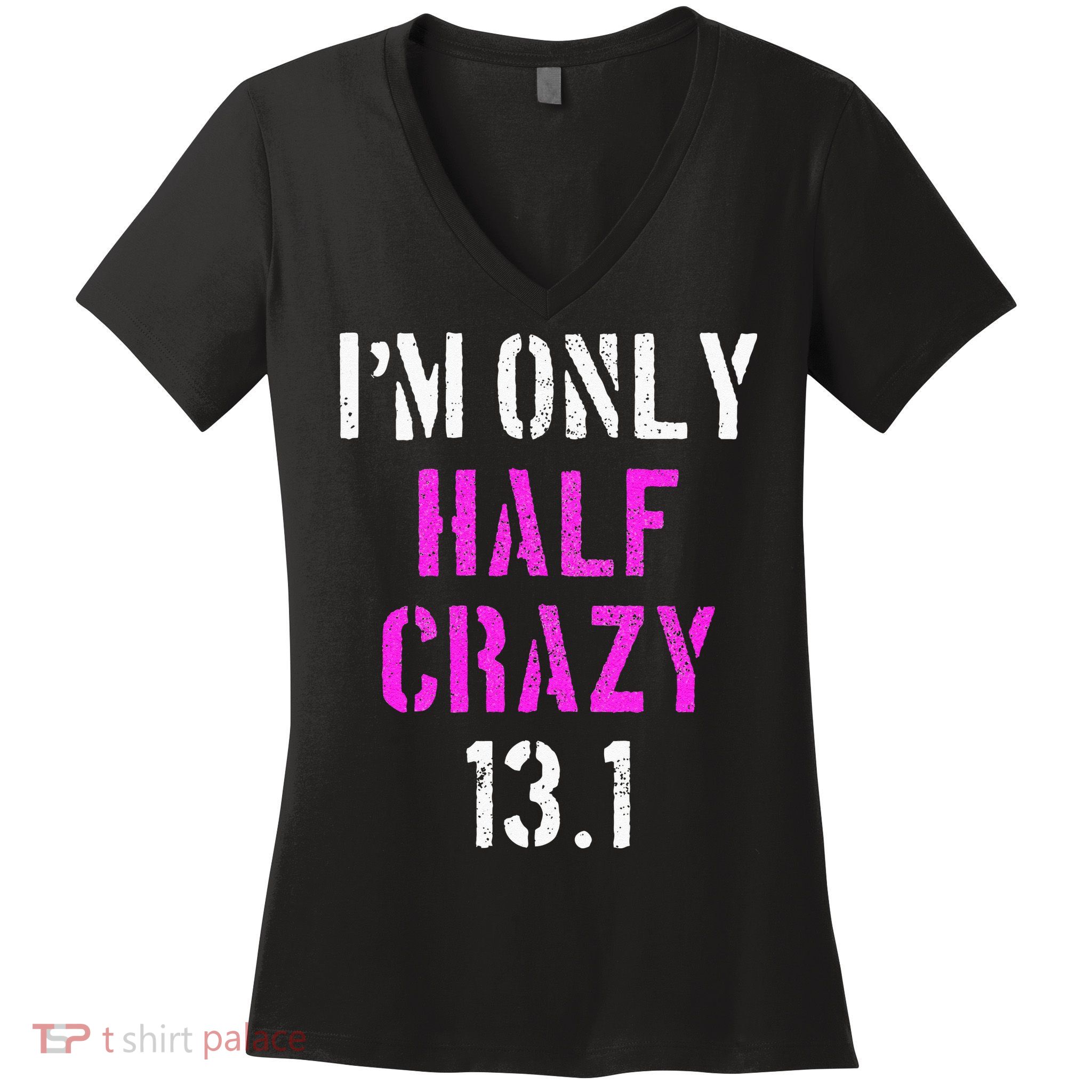 Im Only Half Crazy 13.1 Half Marathon Funny Running Gift Women's V-Neck T-Shirt