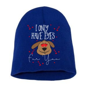 I Only Have Eyes For You Valentine's Day Dog Lover Gift Short Acrylic Beanie