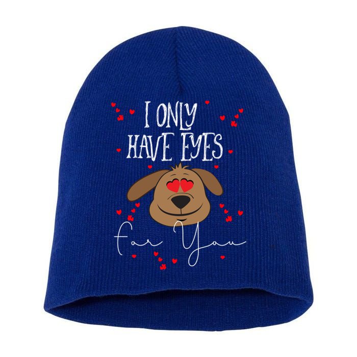 I Only Have Eyes For You Valentine's Day Dog Lover Gift Short Acrylic Beanie