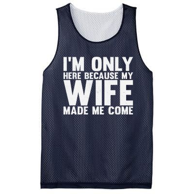 IM Only Here Because My Wife Made Me Come Funny Husband Mesh Reversible Basketball Jersey Tank