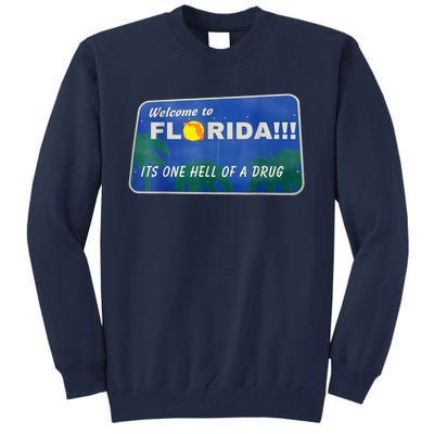 Its One Hell Of A Drug Florida Tall Sweatshirt