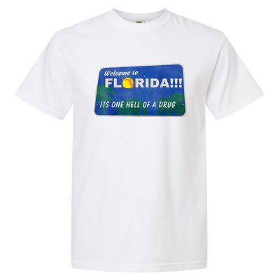 Its One Hell Of A Drug Florida Garment-Dyed Heavyweight T-Shirt