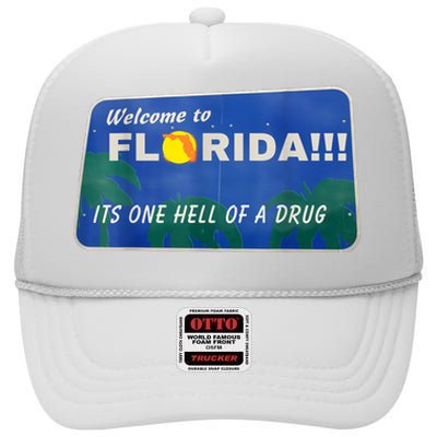 Its One Hell Of A Drug Florida High Crown Mesh Back Trucker Hat