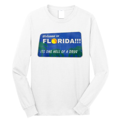 Its One Hell Of A Drug Florida Long Sleeve Shirt