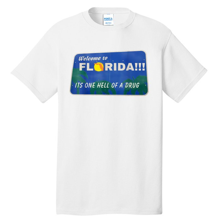 Its One Hell Of A Drug Florida Tall T-Shirt