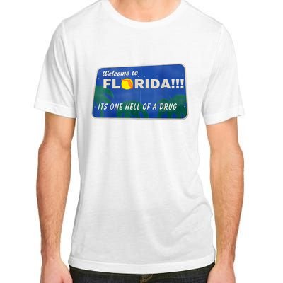 Its One Hell Of A Drug Florida Adult ChromaSoft Performance T-Shirt