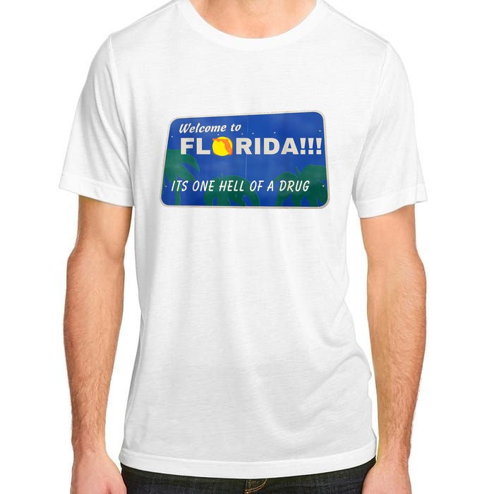 Its One Hell Of A Drug Florida Adult ChromaSoft Performance T-Shirt