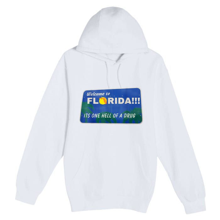 Its One Hell Of A Drug Florida Premium Pullover Hoodie