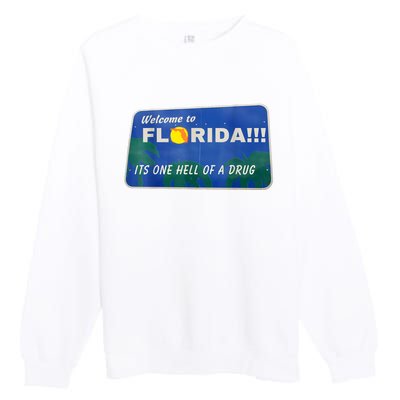 Its One Hell Of A Drug Florida Premium Crewneck Sweatshirt